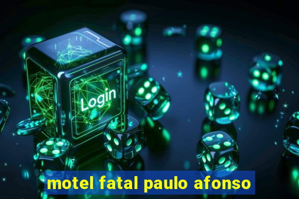 motel fatal paulo afonso